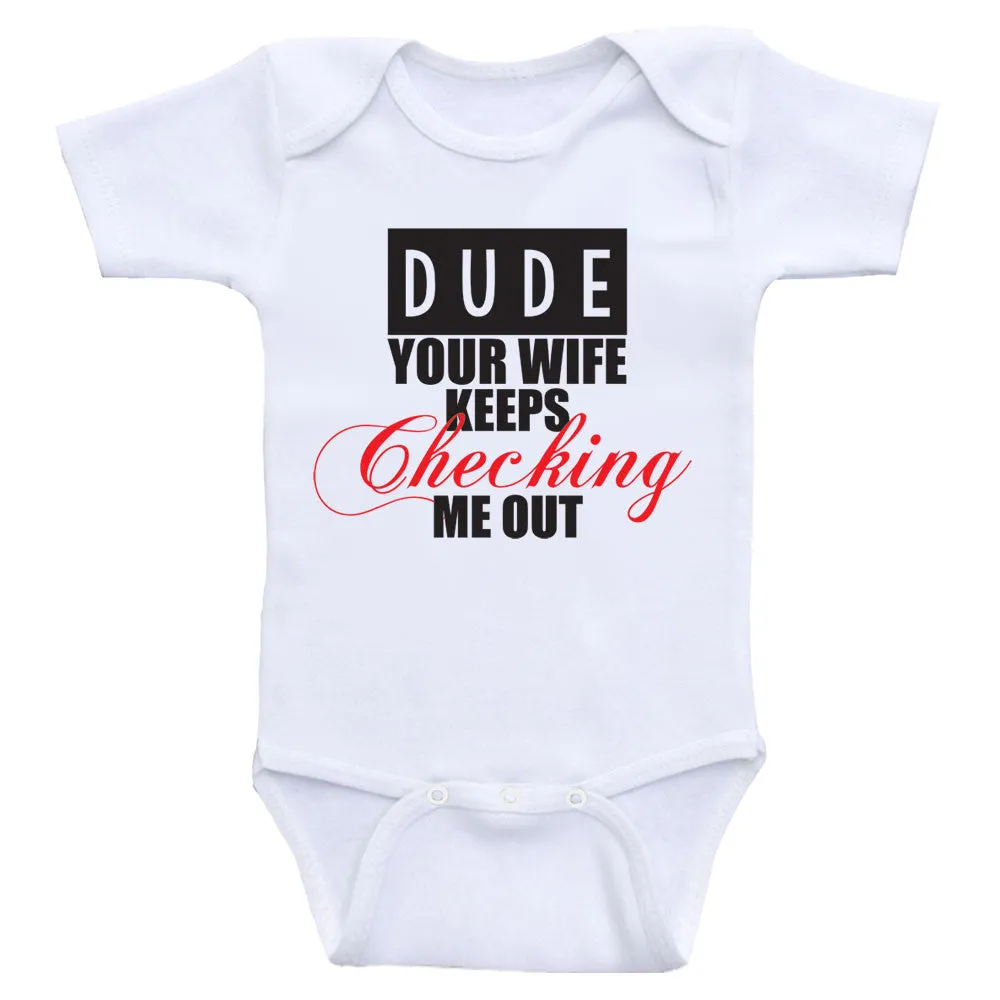 Baby Clothes For Boys "Dude Your Wife Keeps Checking Me Out" Baby Boy Shirts