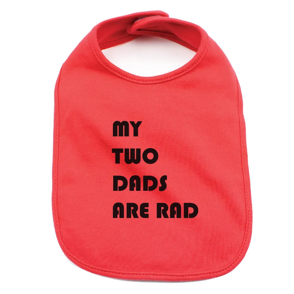 Father's Day My Two Dads Are Rad Unisex Newborn Baby Soft 100% Cotton Bibs