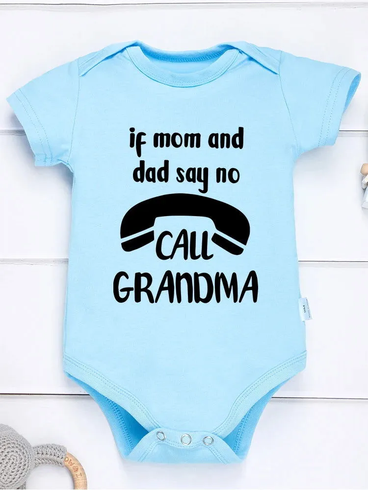 If Mom and Dad Say No Call Grandma Cotton Onesies