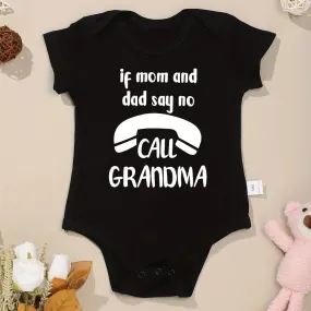 If Mom and Dad Say No Call Grandma Cotton Onesies