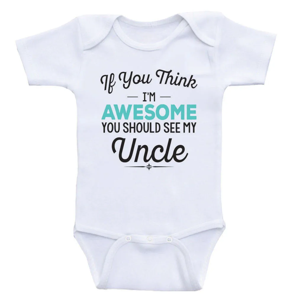 Uncle Baby Clothes "If You Think I'm Awesome You Should See My Uncle" Baby Clothes