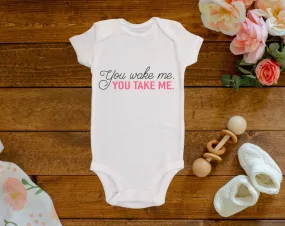 You Wake Me You Take Me (Pink) Onesie©/Bodysuit